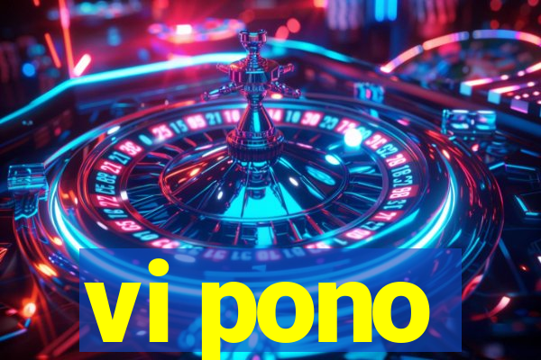 vi pono